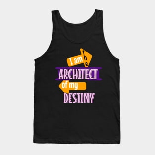 I am the architect of my destiny Tank Top